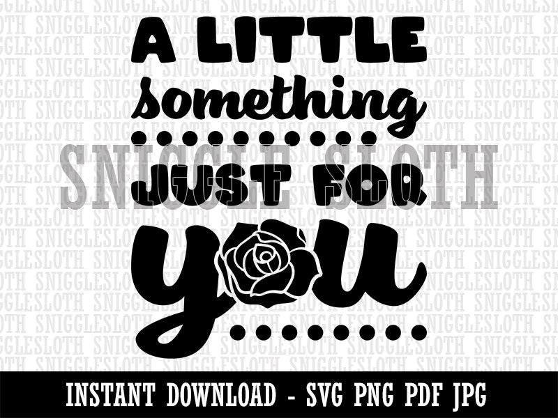 Fun and Blocky A Little Something Just For You with Rose Clipart Digital Download SVG PNG JPG PDF Cut Files