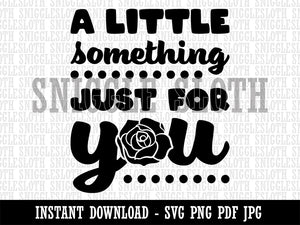 Fun and Blocky A Little Something Just For You with Rose Clipart Digital Download SVG PNG JPG PDF Cut Files