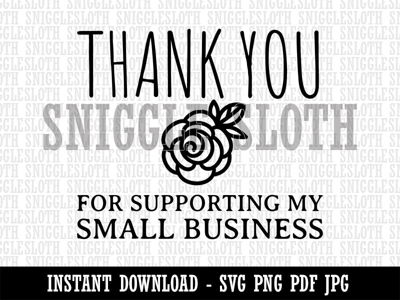 Thank You for Supporting My Small Business Sweet Rose Clipart Digital Download SVG PNG JPG PDF Cut Files