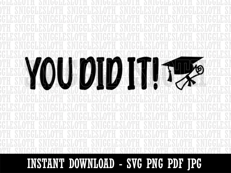 You Did It Graduation Graduate Clipart Digital Download SVG PNG JPG PDF Cut Files
