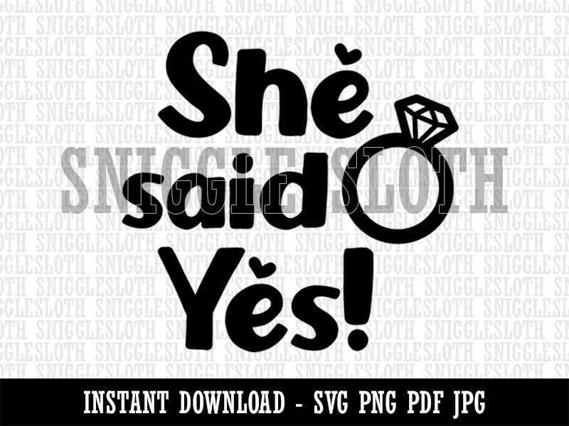 She Said Yes Engagement Marriage Clipart Digital Download SVG PNG JPG PDF Cut Files