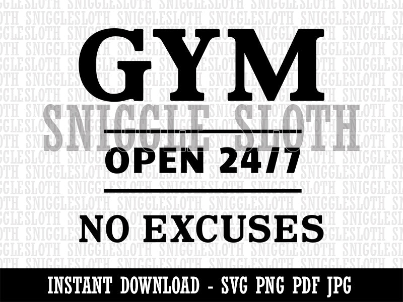 Gym Open 24 7 No Excuses Clipart Digital Download SVG PNG JPG PDF Cut Files