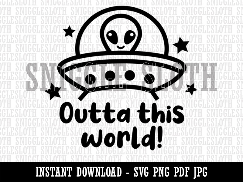 Outta Out of This World Alien Spaceship Clipart Digital Download SVG PNG JPG PDF Cut Files