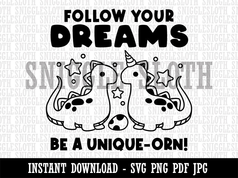 Follow Your Dreams Be A Unique-orn Dinosaur Unicorn Dinocorn Clipart Digital Download SVG PNG JPG PDF Cut Files
