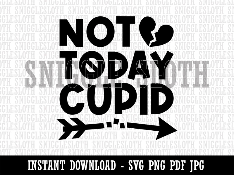 Not Today Cupid Happy Single's Day Valentine's Clipart Digital Download SVG PNG JPG PDF Cut Files