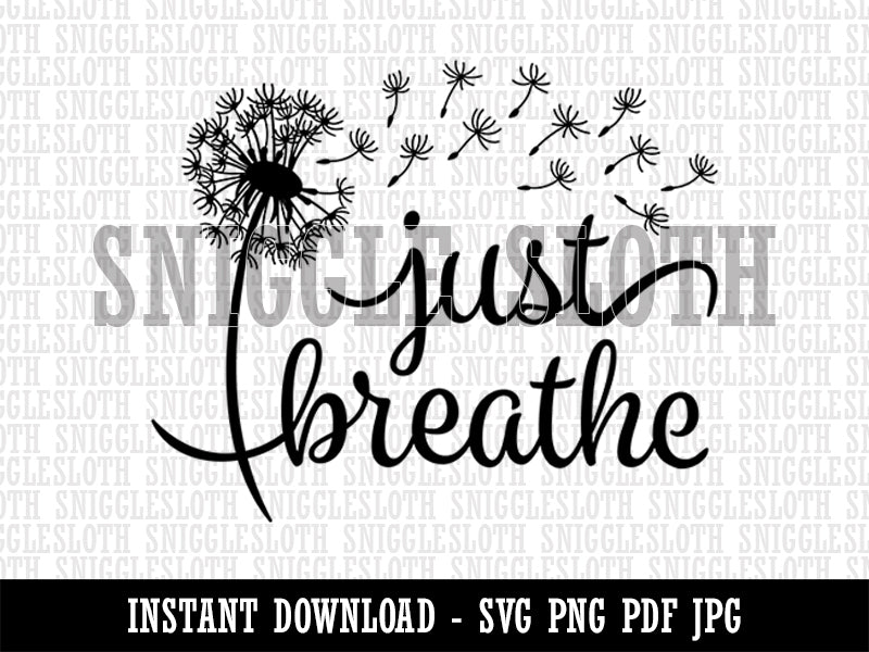 Inspirational Dandelion Just Breathe  Clipart Digital Download SVG PNG JPG PDF Cut Files