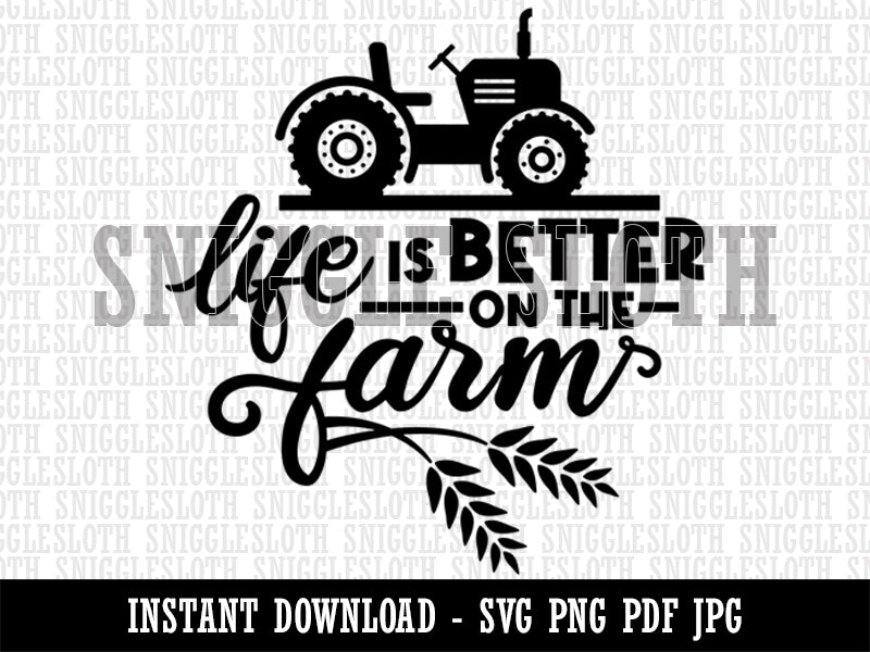 Life is Better on the Farm Tractor  Clipart Digital Download SVG PNG JPG PDF Cut Files