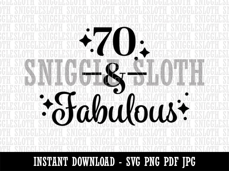 70 & Fabulous Birthday Celebration  Clipart Digital Download SVG PNG JPG PDF Cut Files