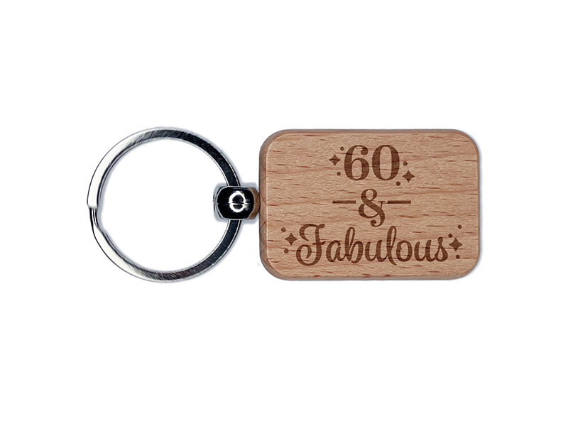 60 & Fabulous Birthday Celebration Engraved Wood Rectangle Keychain Tag Charm