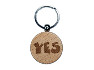 Yes Text Engraved Wood Round Keychain Tag Charm