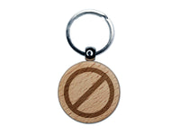 No Do Not Circle Solid Engraved Wood Round Keychain Tag Charm