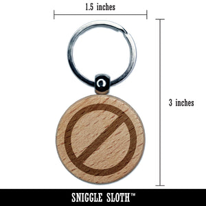 No Do Not Circle Solid Engraved Wood Round Keychain Tag Charm