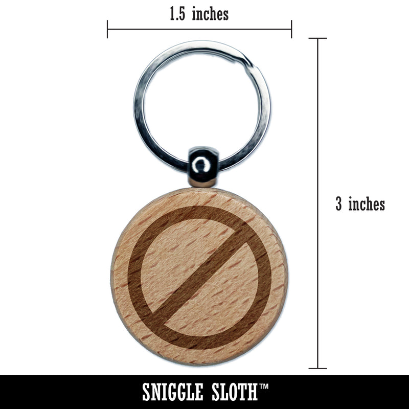 No Do Not Circle Solid Engraved Wood Round Keychain Tag Charm