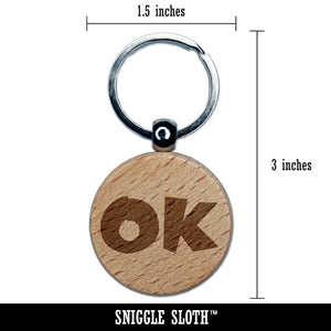 OK Okay Fun Text Engraved Wood Round Keychain Tag Charm