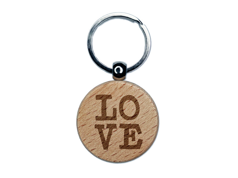 Love Text Stacked Engraved Wood Round Keychain Tag Charm