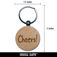 Cheers Fun Text Engraved Wood Round Keychain Tag Charm