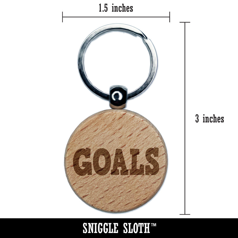 Goals Bold Text Engraved Wood Round Keychain Tag Charm