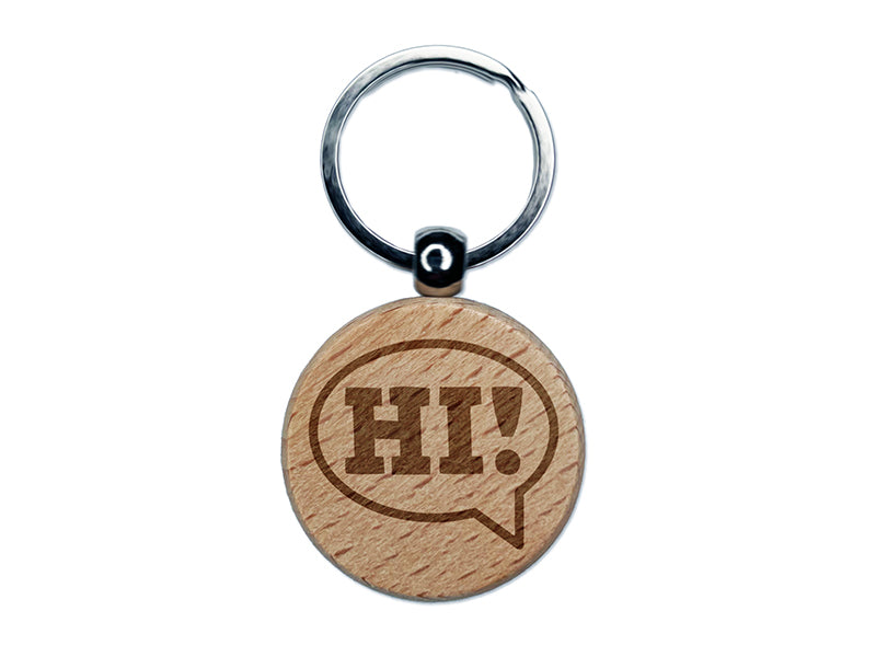 Hi in Text Callout Engraved Wood Round Keychain Tag Charm