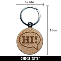 Hi in Text Callout Engraved Wood Round Keychain Tag Charm