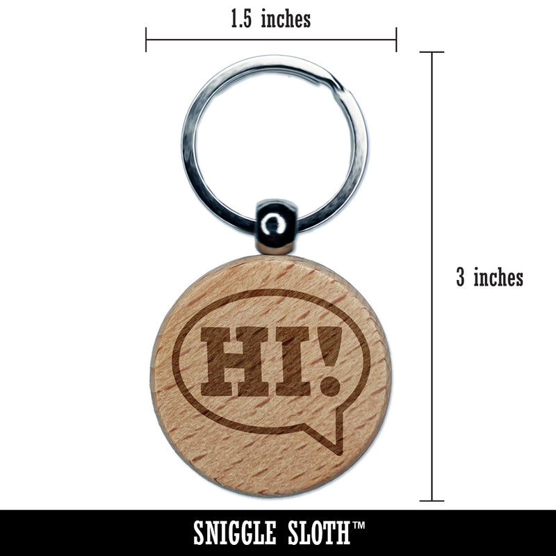 Hi in Text Callout Engraved Wood Round Keychain Tag Charm