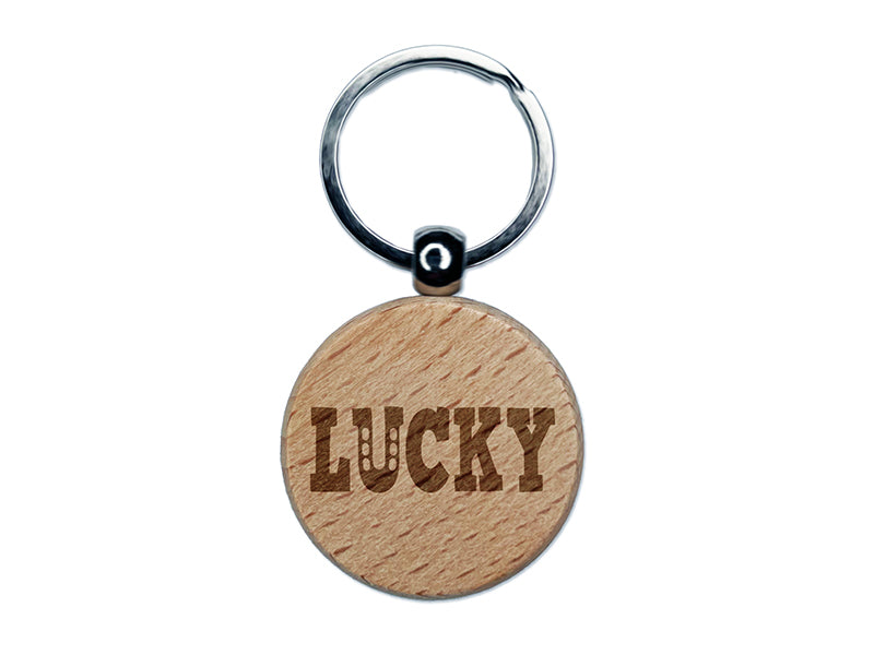 Lucky with Horseshoe Fun Text Engraved Wood Round Keychain Tag Charm