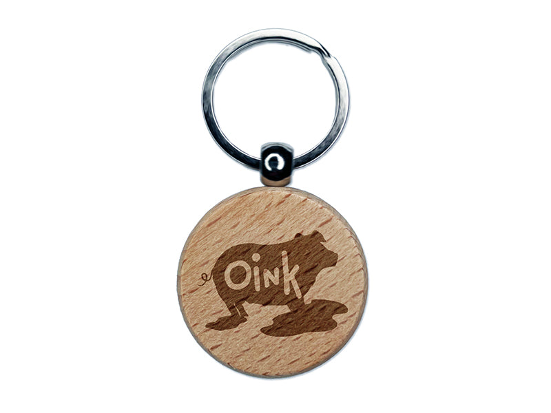 Pig in Mud Oink Funny Engraved Wood Round Keychain Tag Charm