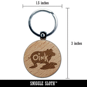 Pig in Mud Oink Funny Engraved Wood Round Keychain Tag Charm