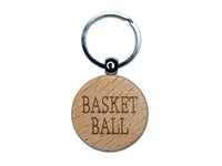 Basketball Fun Text Engraved Wood Round Keychain Tag Charm