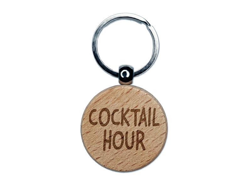 Cocktail Hour Fun Text Engraved Wood Round Keychain Tag Charm