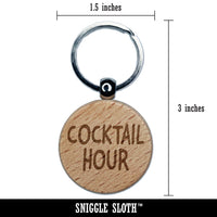 Cocktail Hour Fun Text Engraved Wood Round Keychain Tag Charm