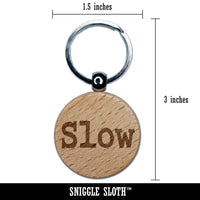 Slow Fun Text Engraved Wood Round Keychain Tag Charm