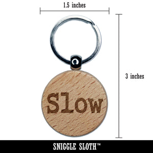 Slow Fun Text Engraved Wood Round Keychain Tag Charm