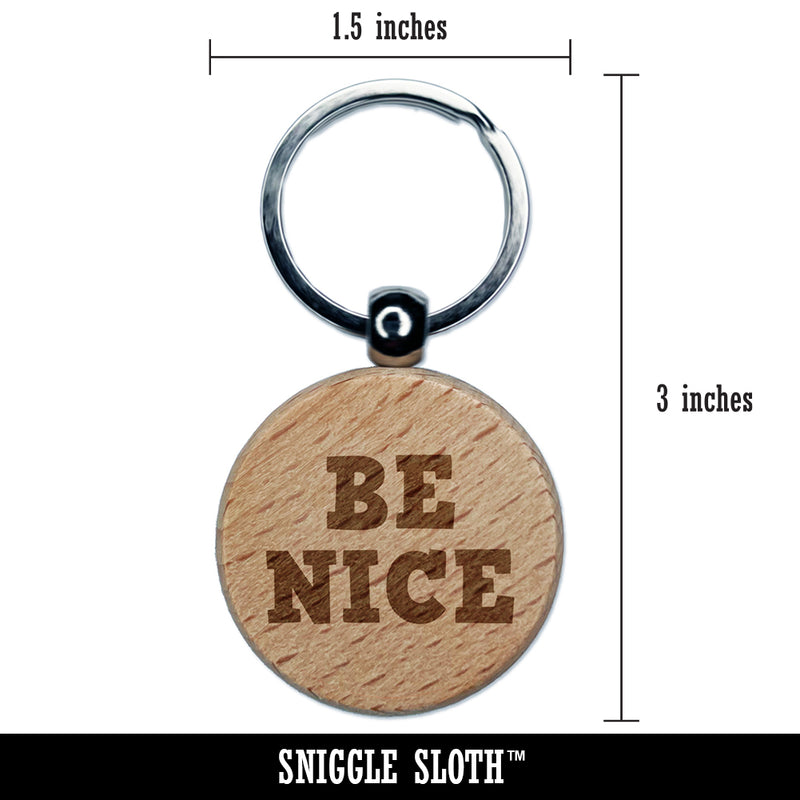 Be Nice Fun Text Engraved Wood Round Keychain Tag Charm