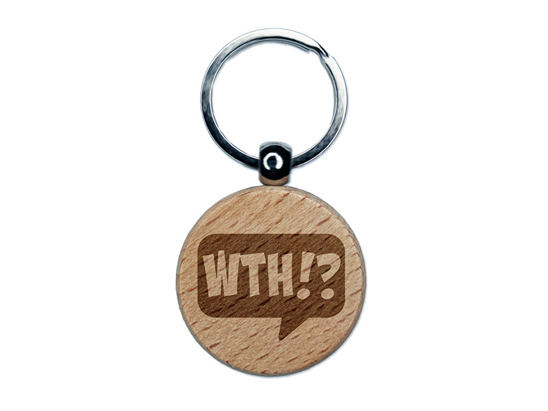 WTH What the Heck Comic Callout Bubble Engraved Wood Round Keychain Tag Charm