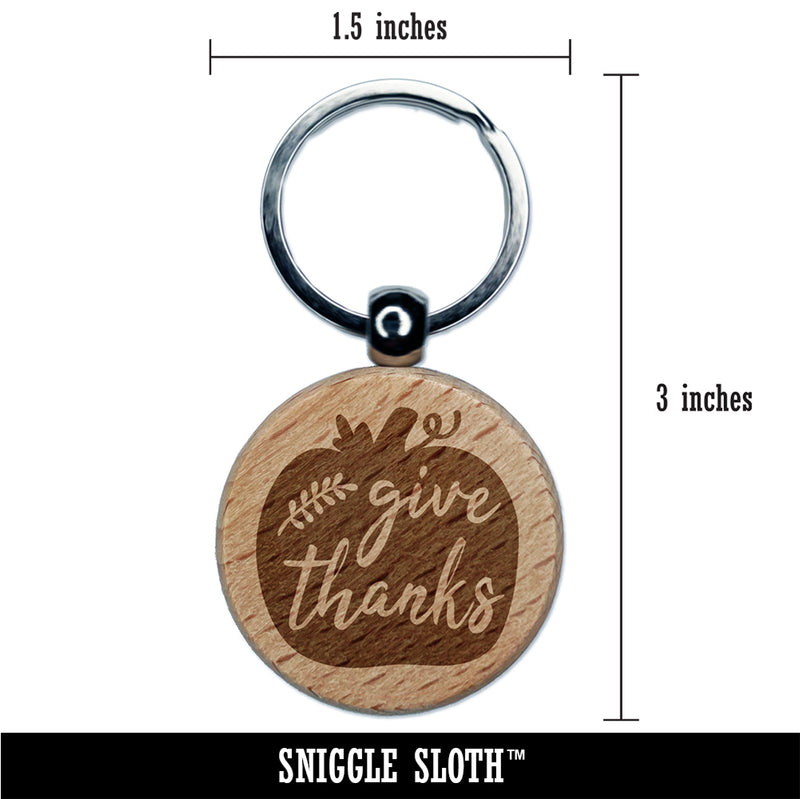 Give Thanks Pumpkin Thanksgiving Engraved Wood Round Keychain Tag Charm