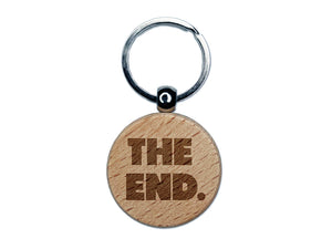 The End Bold Text Engraved Wood Round Keychain Tag Charm