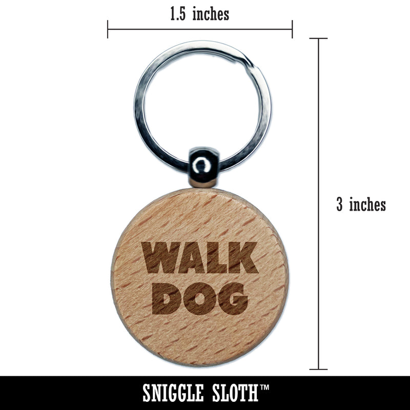 Walk Dog Bold Text Engraved Wood Round Keychain Tag Charm