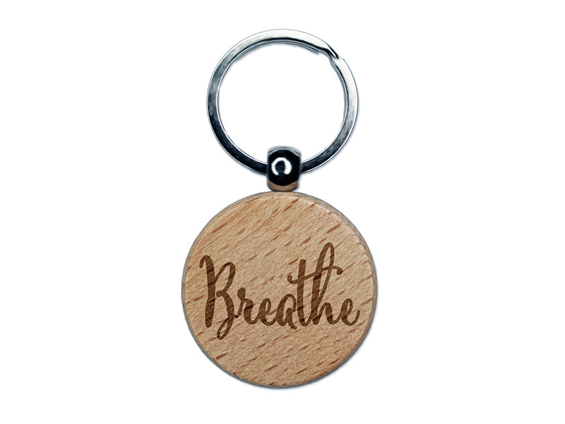 Breathe Elegant Text Self Care Engraved Wood Round Keychain Tag Charm
