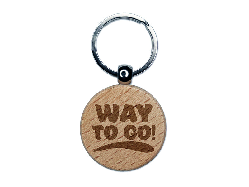 Way To Go Teacher School Motivation Engraved Wood Round Keychain Tag Charm