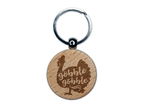 Gobble Gobble Turkey Thanksgiving Engraved Wood Round Keychain Tag Charm