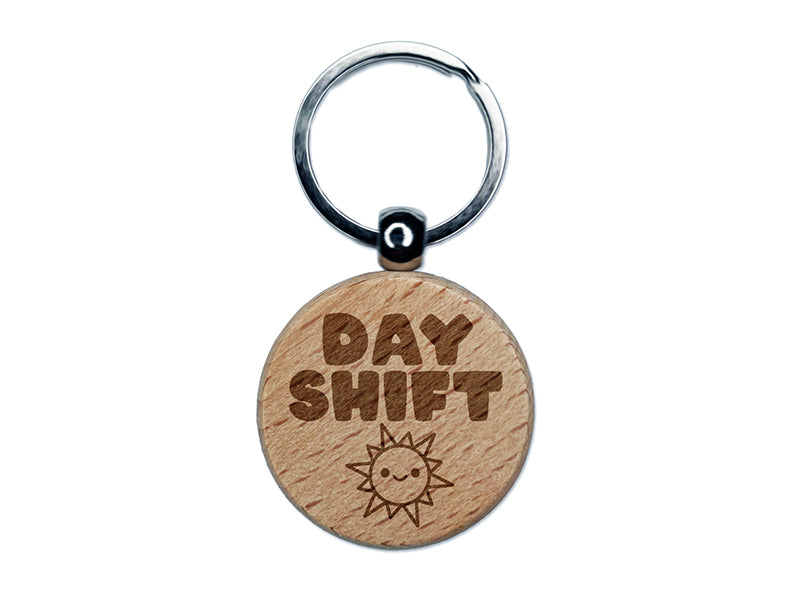 Day Shift Work Schedule Engraved Wood Round Keychain Tag Charm