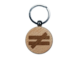 Not Equal Math Symbol Engraved Wood Round Keychain Tag Charm