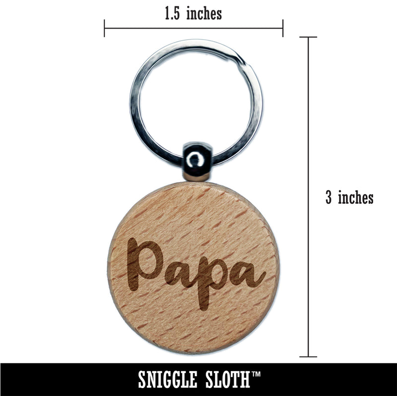 Papa Cursive Text Dad Father Engraved Wood Round Keychain Tag Charm