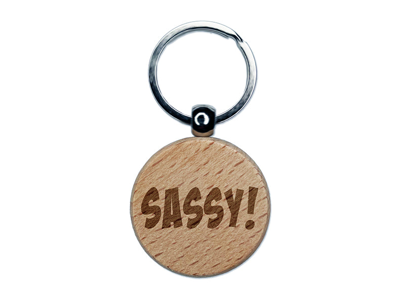 Sassy Funny Text Engraved Wood Round Keychain Tag Charm