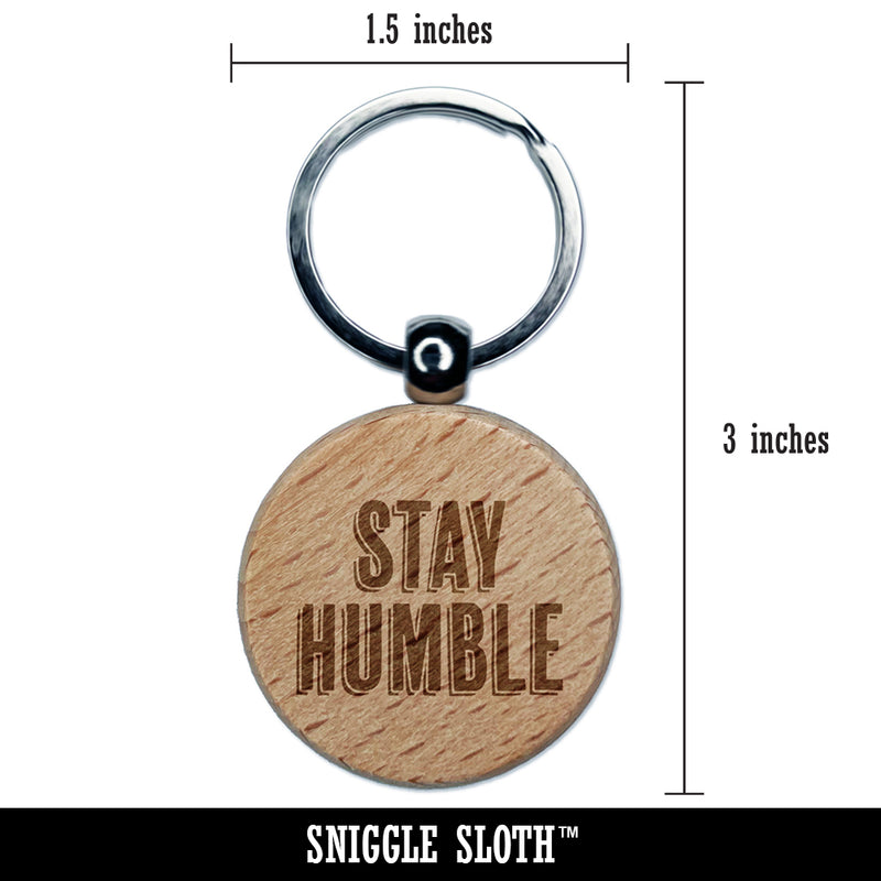 Stay Humble Drop Shadow Engraved Wood Round Keychain Tag Charm