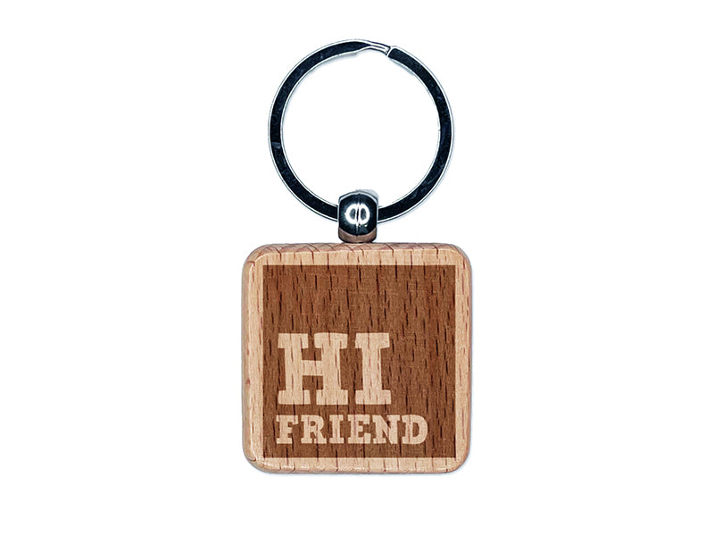 Hi Friend Reversed Text in Box Engraved Wood Square Keychain Tag Charm