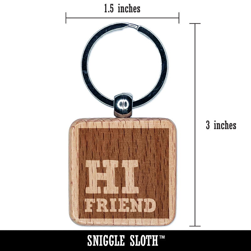 Hi Friend Reversed Text in Box Engraved Wood Square Keychain Tag Charm