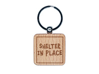 Shelter in Place Engraved Wood Square Keychain Tag Charm
