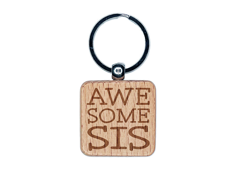 Awesome Sis Sister Fun Text Engraved Wood Square Keychain Tag Charm