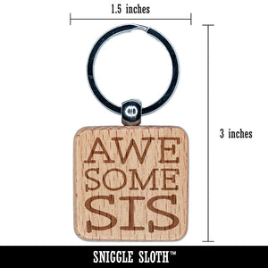 Awesome Sis Sister Fun Text Engraved Wood Square Keychain Tag Charm